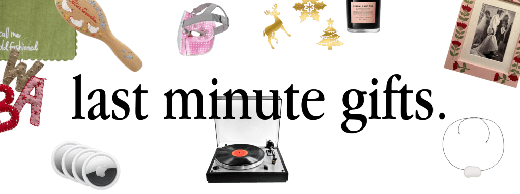 Last minute gifts